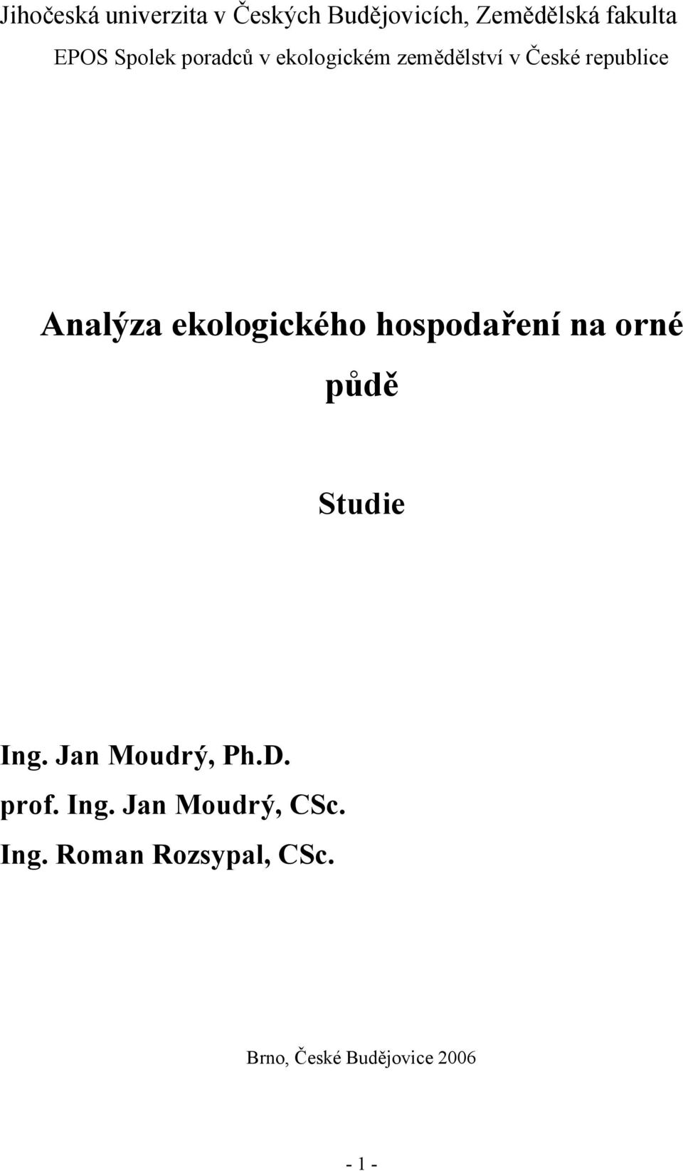 ekologického hospodaření na orné půdě Studie Ing. Jan Moudrý, Ph.D. prof.