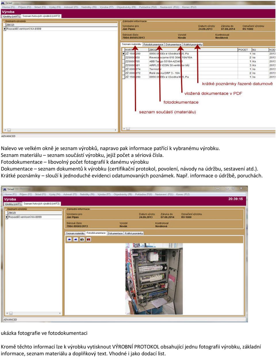 ). Krátké poznámky slouží k jednoduché evidenci odatumovaných poznámek. Např. informace o údržbě, poruchách.