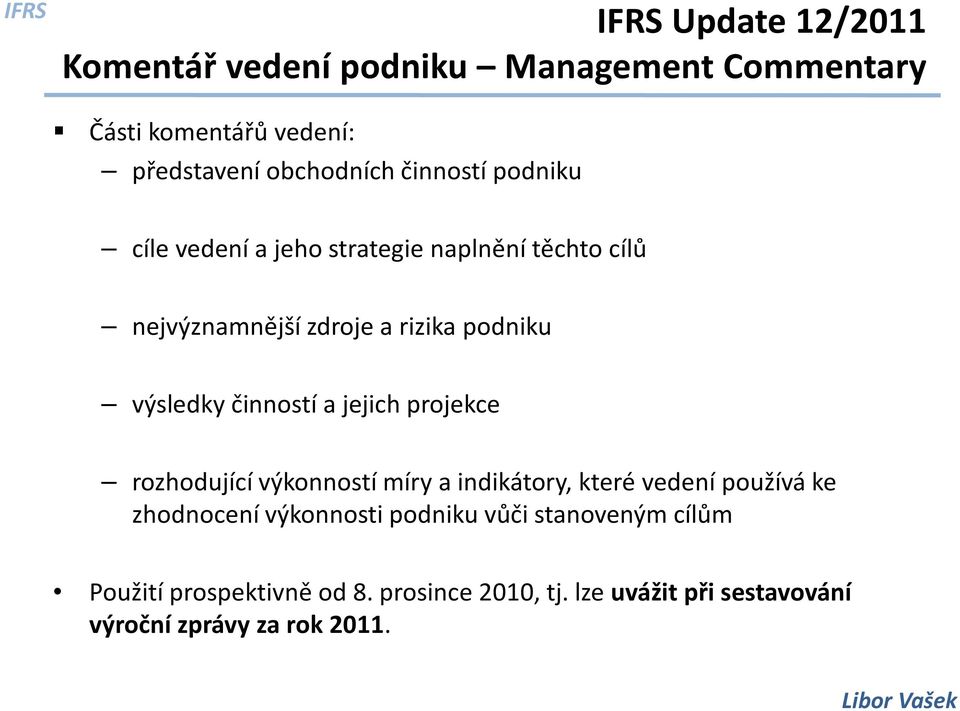 jejich projekce rozhodující výkonností míry a indikátory, které vedení používá ke zhodnocení výkonnosti podniku