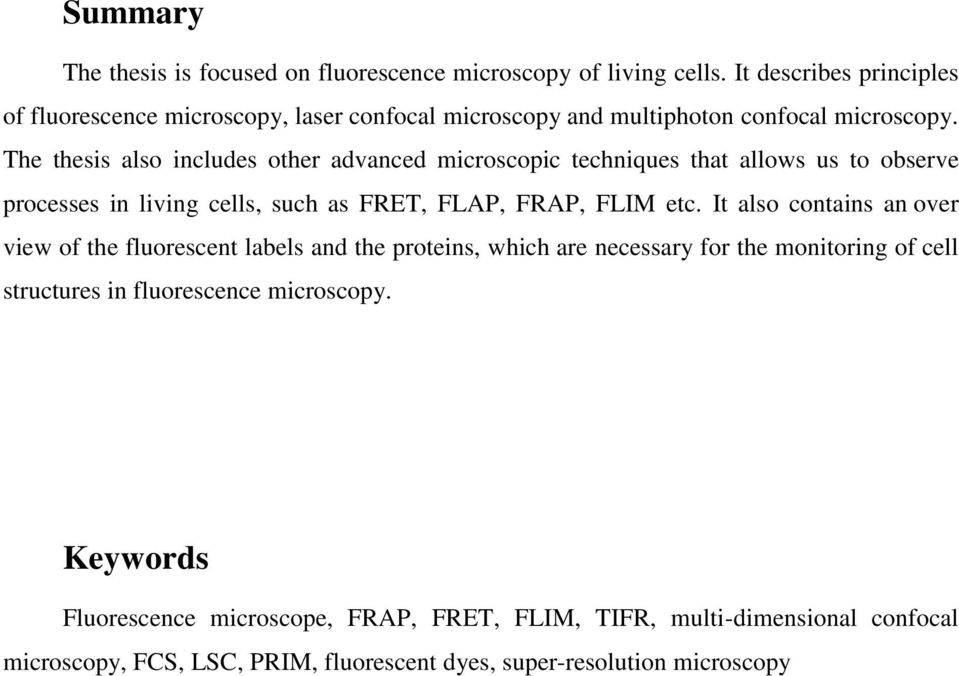 The thesis also includes other advanced microscopic techniques that allows us to observe processes in living cells, such as FRET, FLAP, FRAP, FLIM etc.