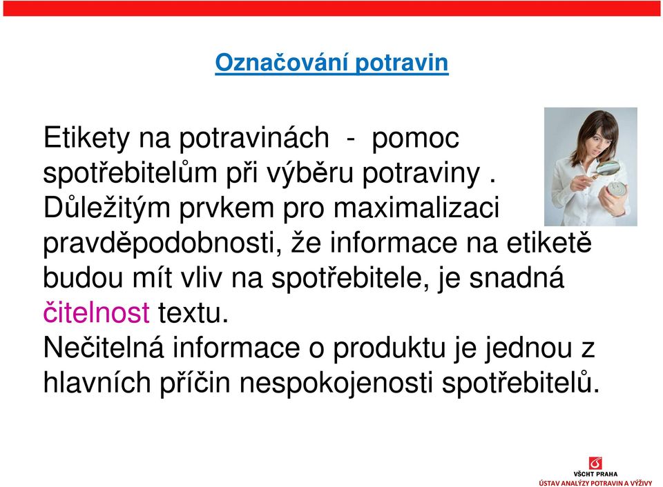 Důležitým prvkem pro maximalizaci pravděpodobnosti, že informace na etiketě