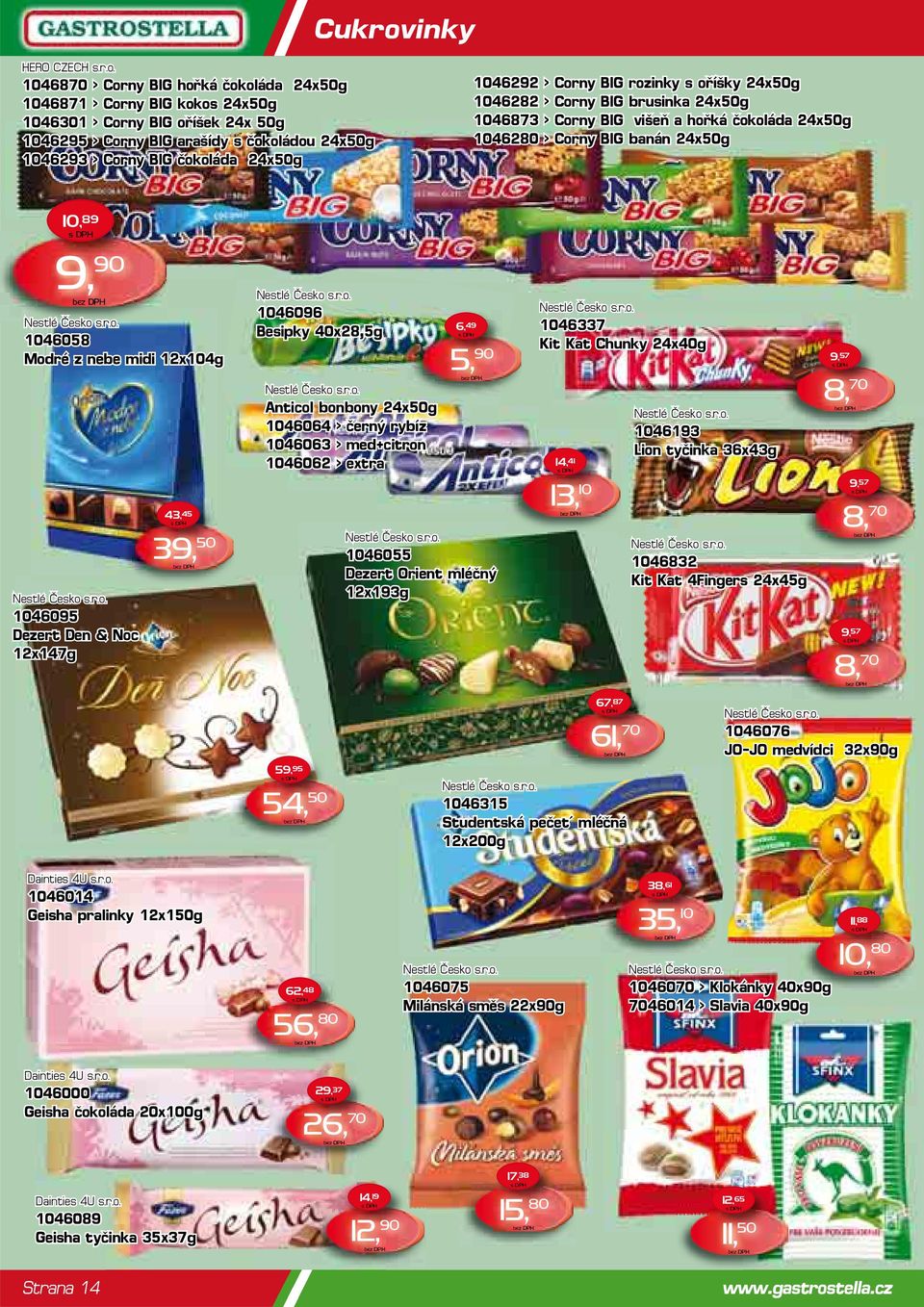 1046870 > Corny BIG hořká čokoláda 24x50g 1046871 > Corny BIG kokos 24x50g 1046301 > Corny BIG oříšek 24x 50g 1046295 > Corny BIG arašídy s čokoládou 24x50g 1046293 > Corny BIG čokoláda 24x50g