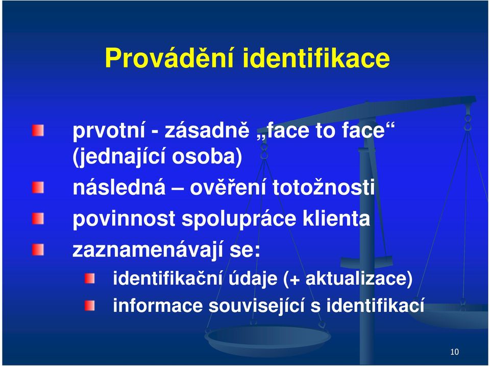 spolupráce klienta zaznamenávají se: identifikační