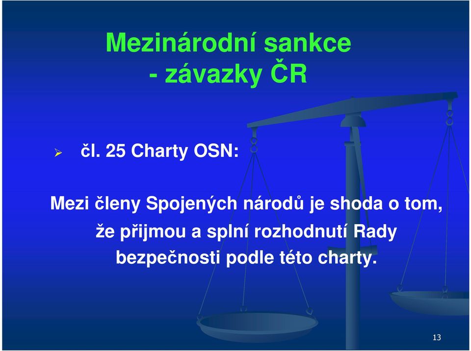 národů je shoda o tom, že přijmou a