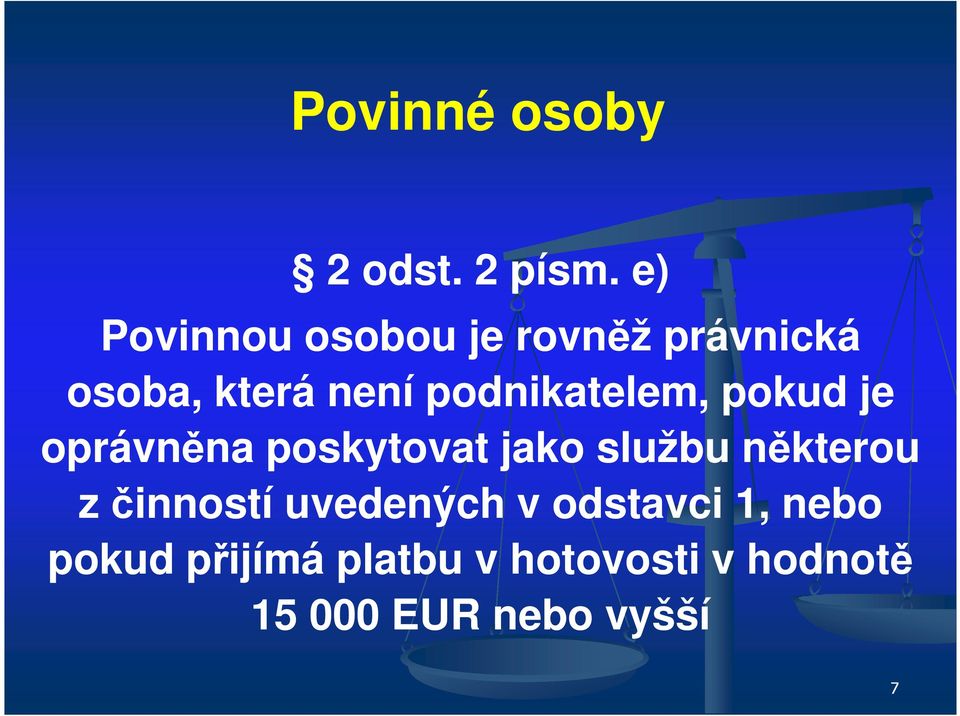 podnikatelem, pokud je oprávněna poskytovat jako službu některou