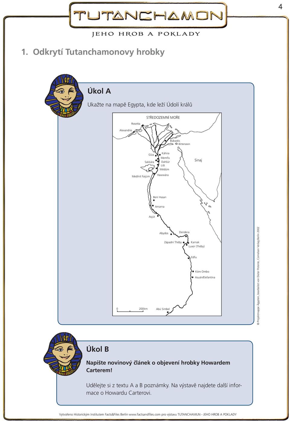 Karnak Luxor (Théby) Edfu Kóm Ombo Asuán/Elefantina Projektmappe Ägypten, bearbeitet von Dieter Potente, Cornelsen Verlag Berlin 2002 Úkol B