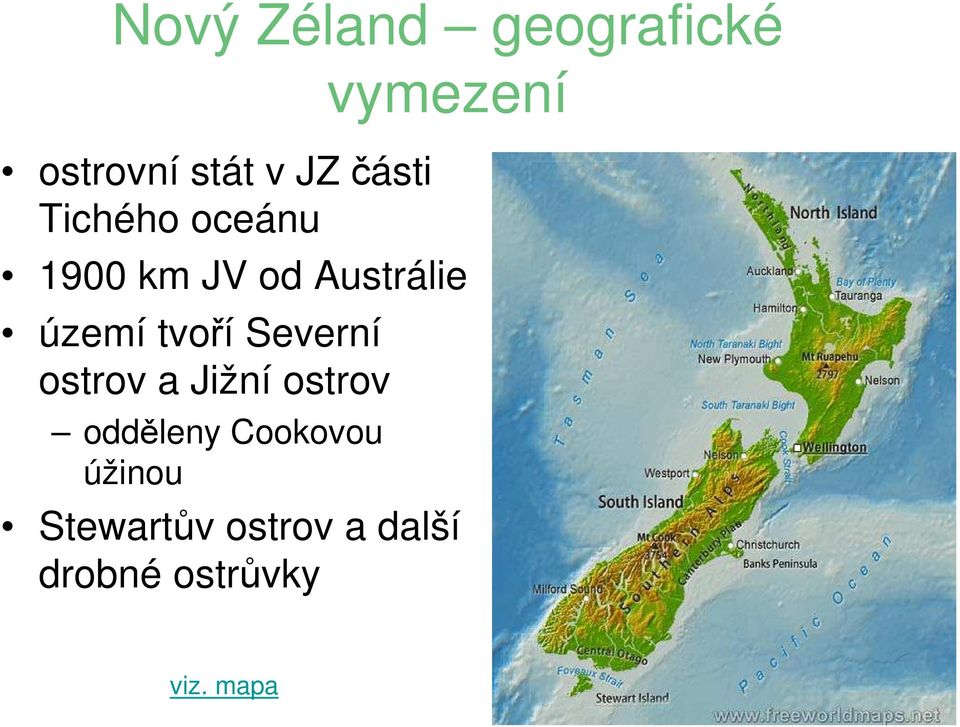 tvoří Severní ostrov a Jižní ostrov odděleny Cookovou