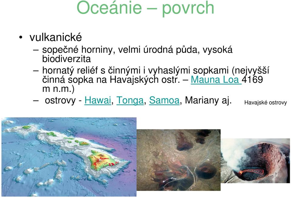 sopkami (nejvyšší činná sopka na Havajských ostr.