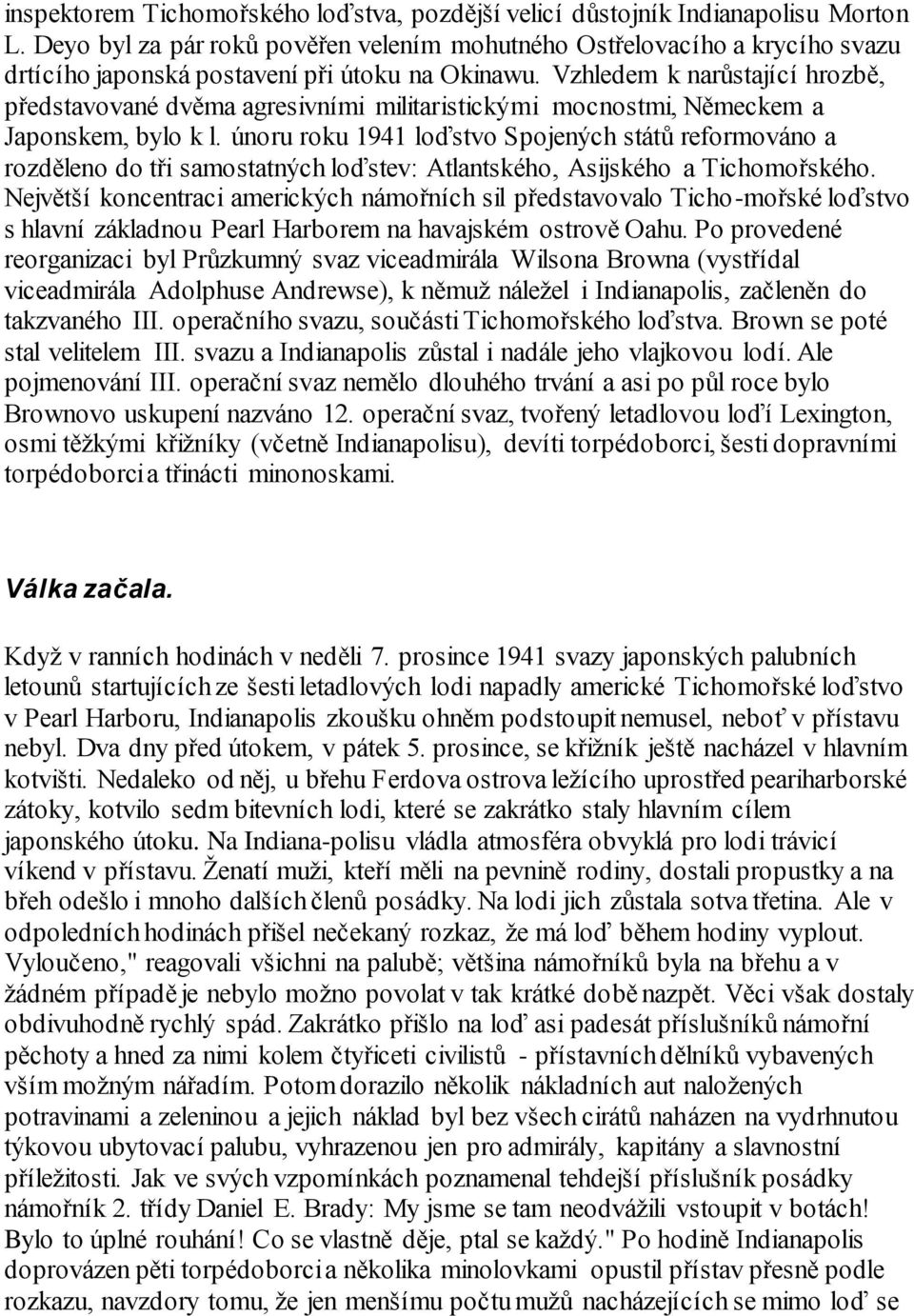 Vzhledem k narůstající hrozbě, představované dvěma agresivními militaristickými mocnostmi, Německem a Japonskem, bylo k l.