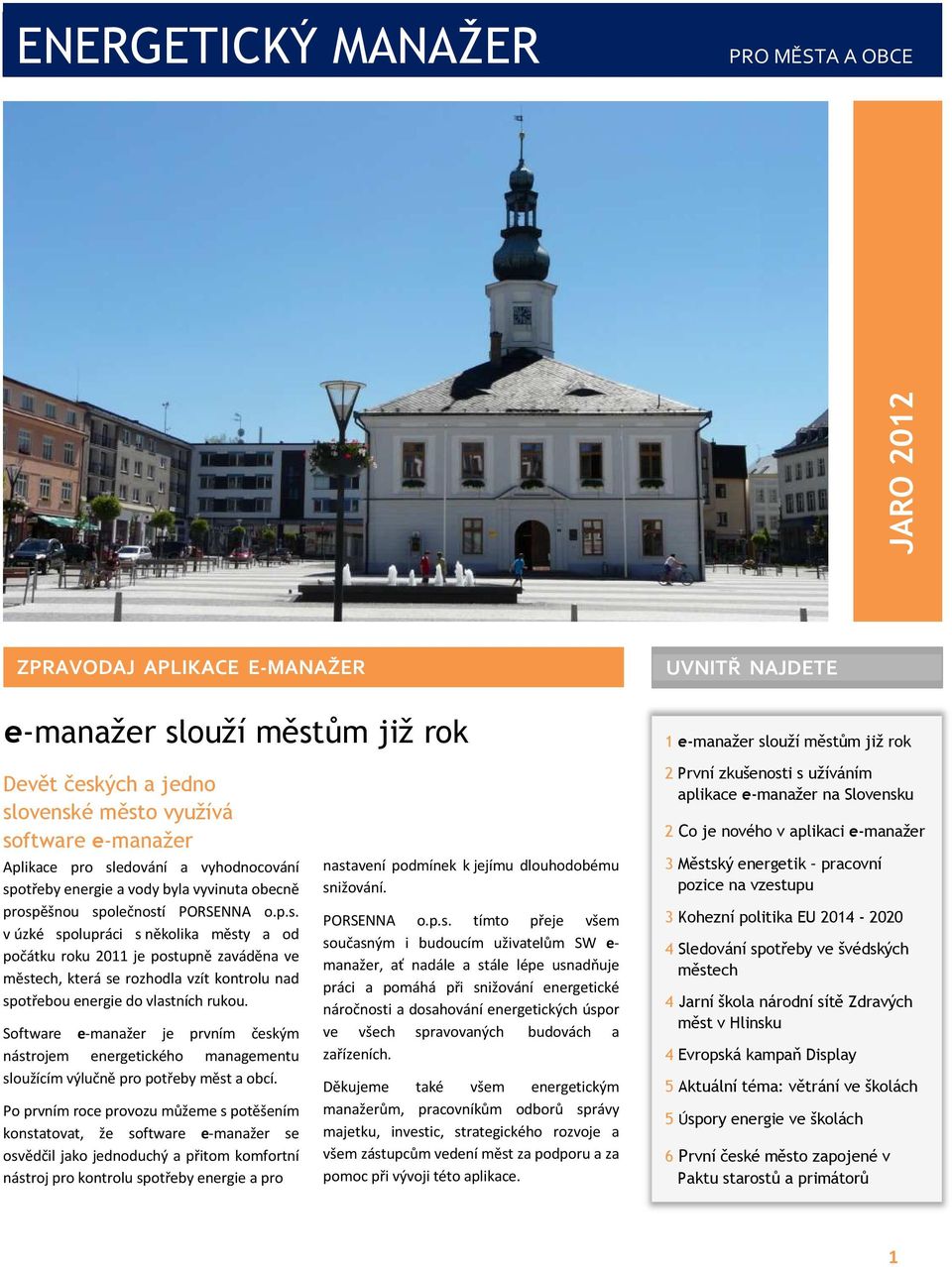 Software e-manažer je prvním českým nástrojem energetického managementu sloužícím výlučně pro potřeby měst a obcí.