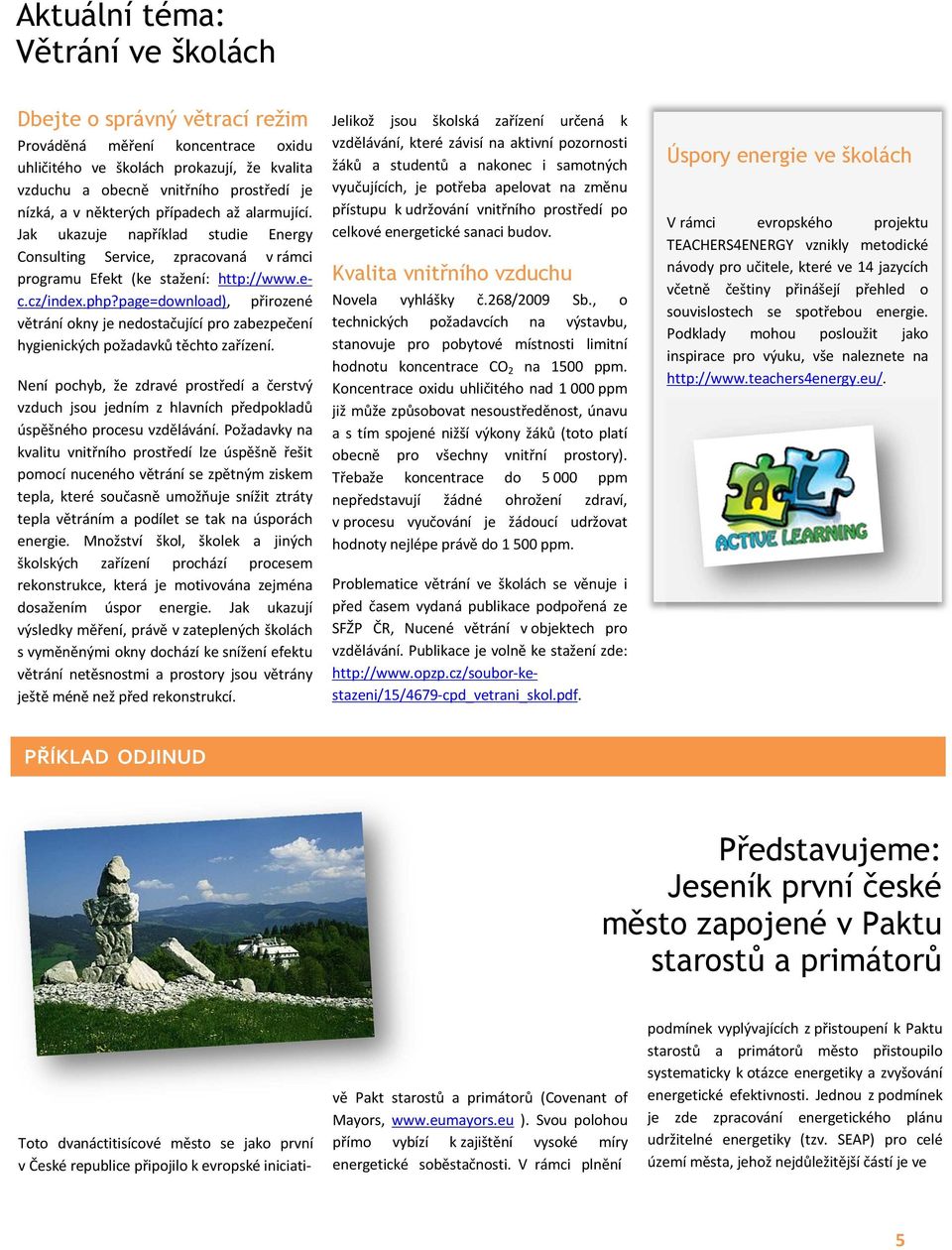 page=download), přirozené větrání okny je nedostačující pro zabezpečení hygienických požadavků těchto zařízení.