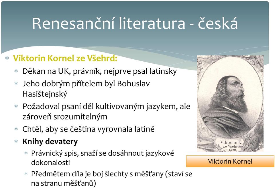 srozumitelným Chtěl, aby se čeština vyrovnala latině Knihy devatery Právnický spis, snaží se dosáhnout