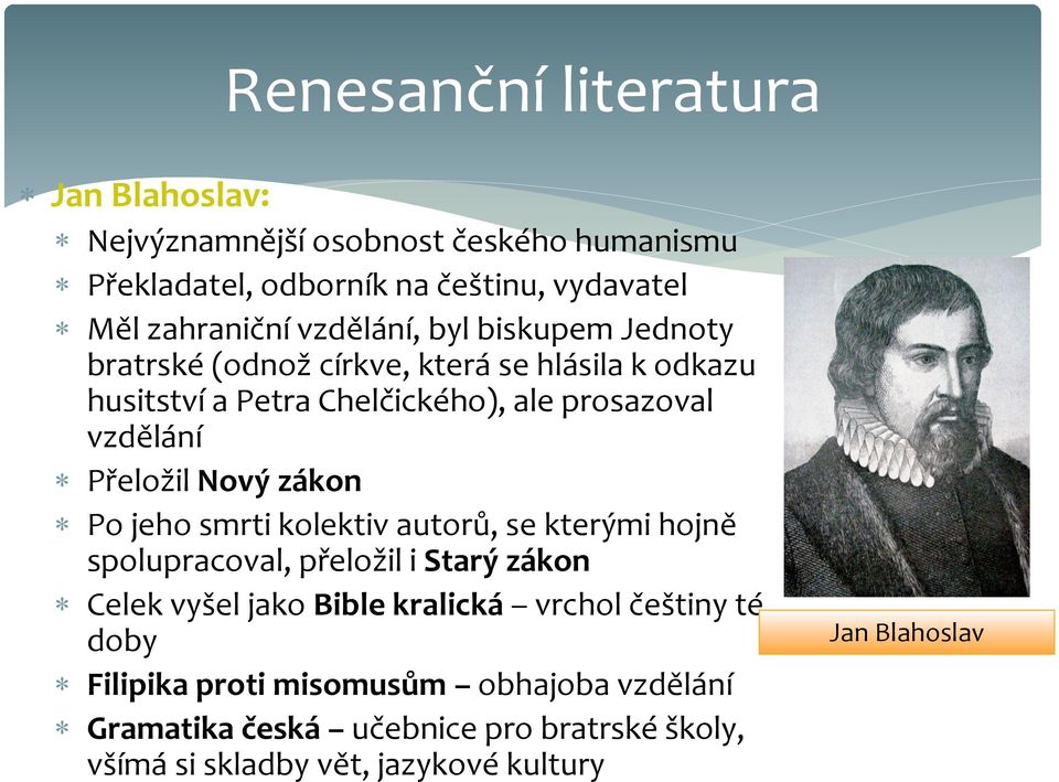 Přeložil Nový zákon Po jeho smrti kolektiv autorů, se kterými hojně spolupracoval, přeložil i Starý zákon Celek vyšel jako Bible kralická