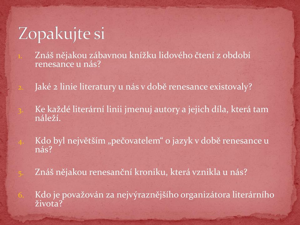 Ke každé literární linii jmenuj autory a jejich díla, která tam náleží. 4.