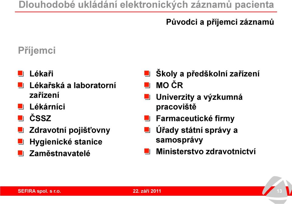 a předškolní zařízení MO ČR Univerzity a výzkumná pracoviště Farmaceutické