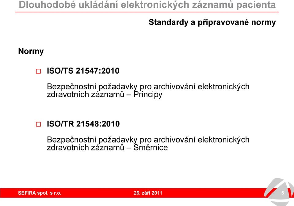 zdravotních záznamů Principy ISO/TR 21548:2010  zdravotních