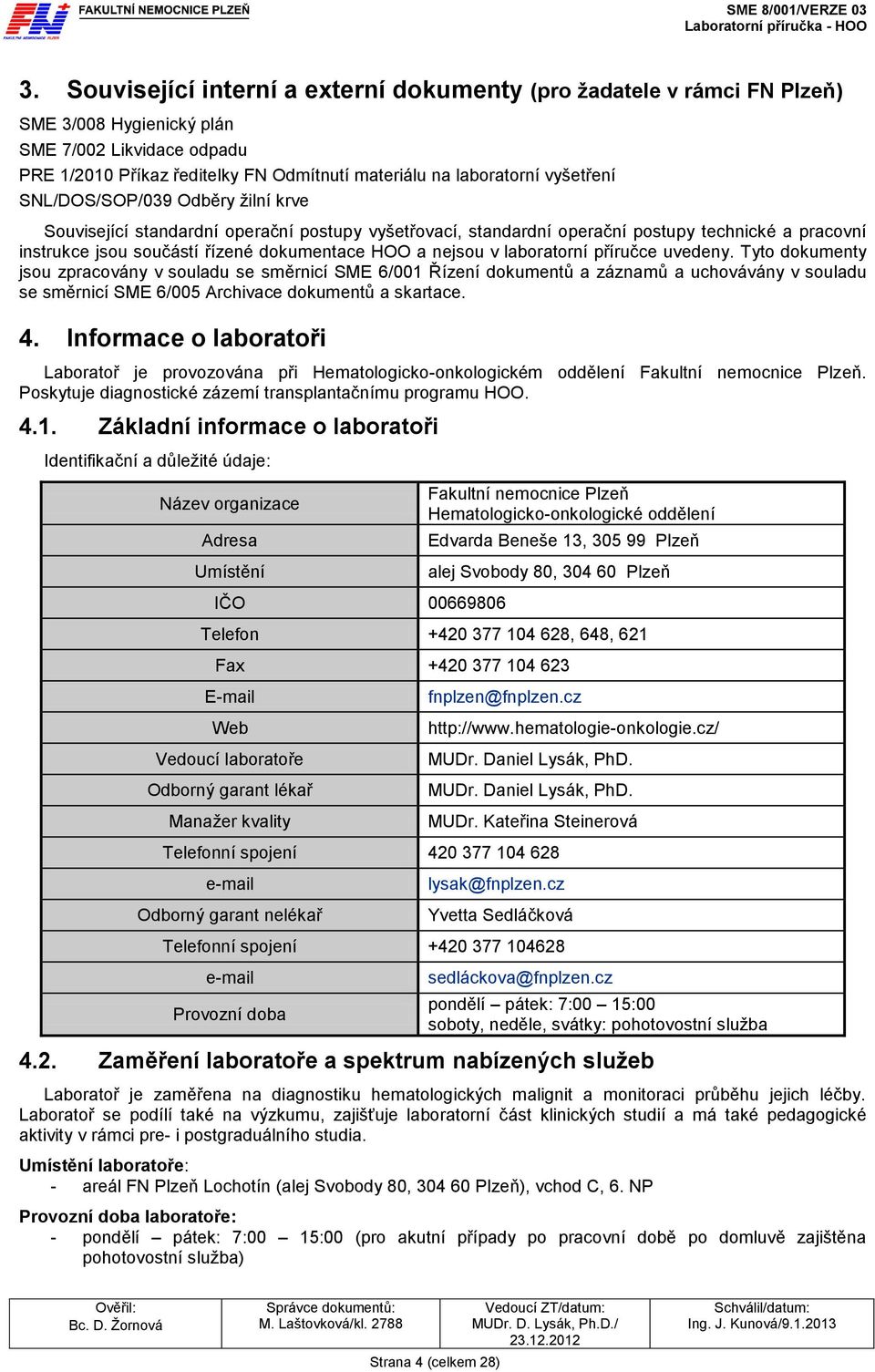 nejsou v laboratorní příručce uvedeny.