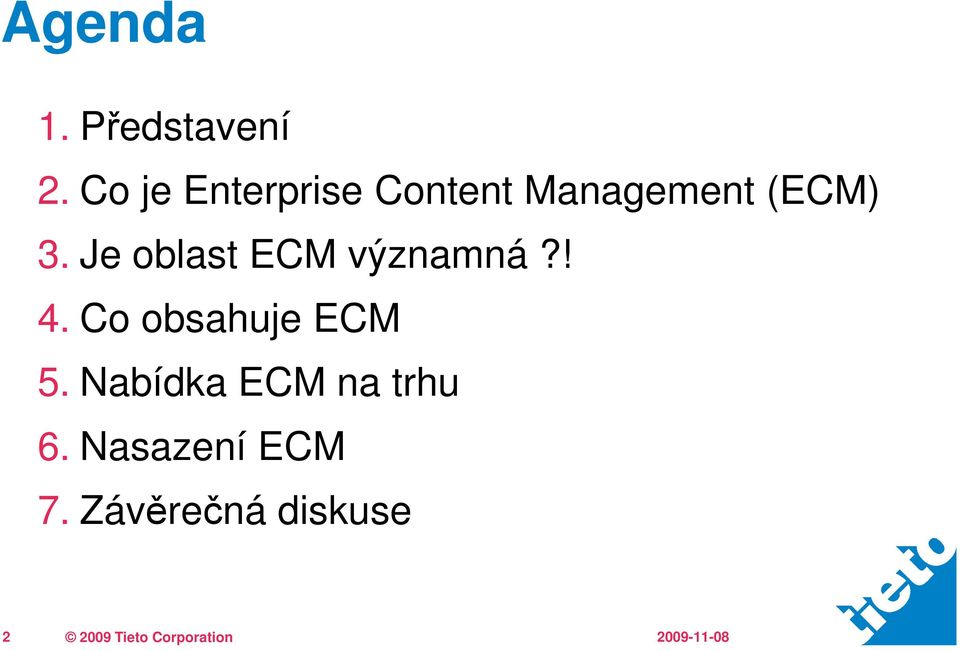 Je oblast ECM významná?! 4. Co obsahuje ECM 5.