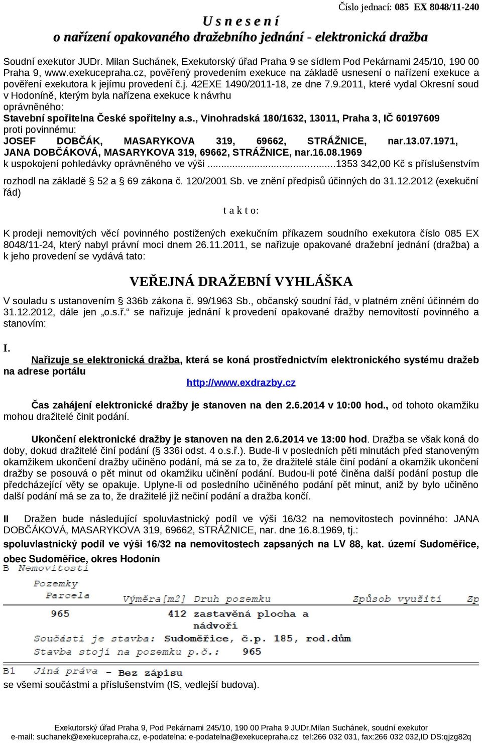 cz, pověřený provedením exekuce na základě usnesení o nařízení exekuce a pověření exekutora k jejímu provedení č.j. 42EXE 1490