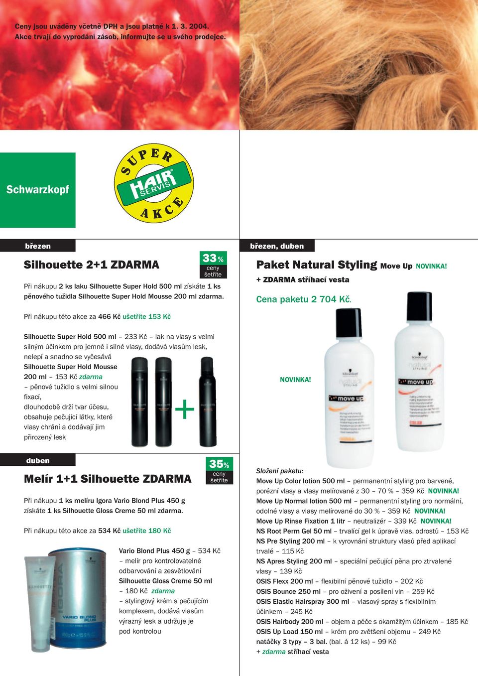 Paket Natural Styling Move Up NOVINKA! + ZDARMA stříhací vesta Cena paketu 2 704 Kč.