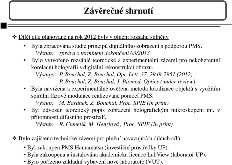 Bouchal, Opt. Lett. 37, 2949-2951 (2012). P. Bouchal, Z. Bouchal, J. Biomed. Optics (under review).