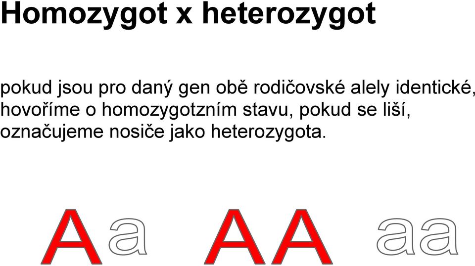 hovoříme o homozygotzním stavu, pokud se