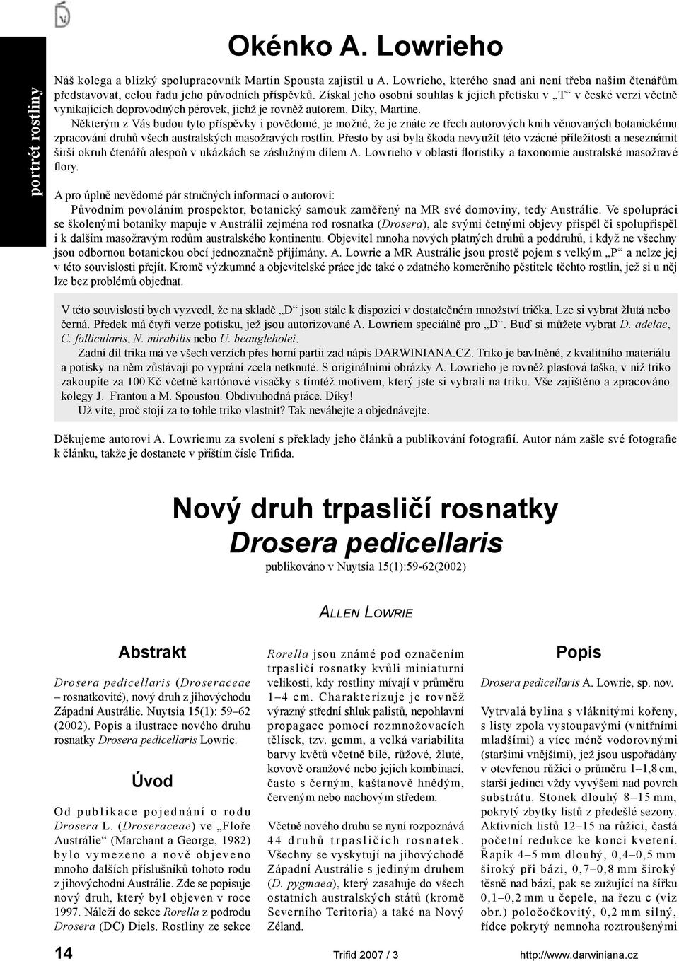 Získal jeho osobní souhlas k jejich přetisku v T v české verzi včetně vynikajících doprovodných pérovek, jichž je rovněž autorem. Díky, Martine.