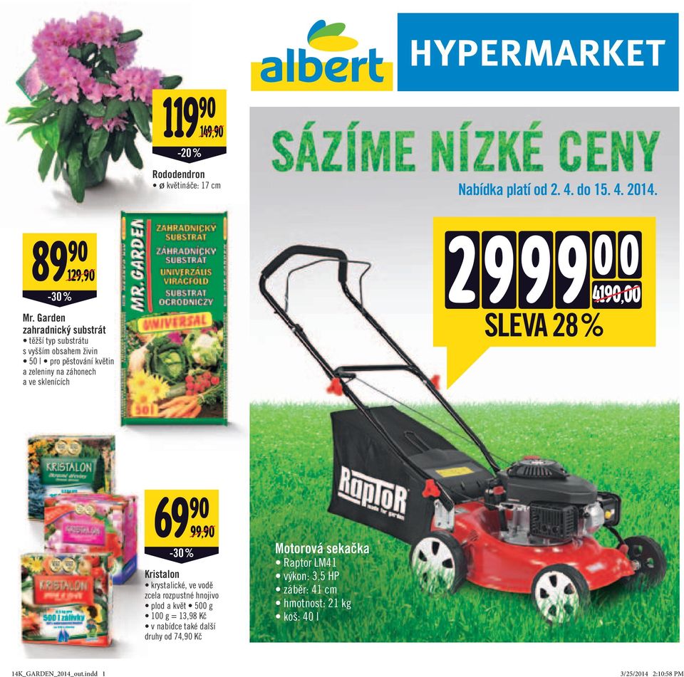 sklenících 299 9 0 0 4190,00 SLEVA 28 % 69 90-30 % 99,90 Kristalon krystalické, ve vodě zcela rozpustné hnojivo plod a květ 500 g 100