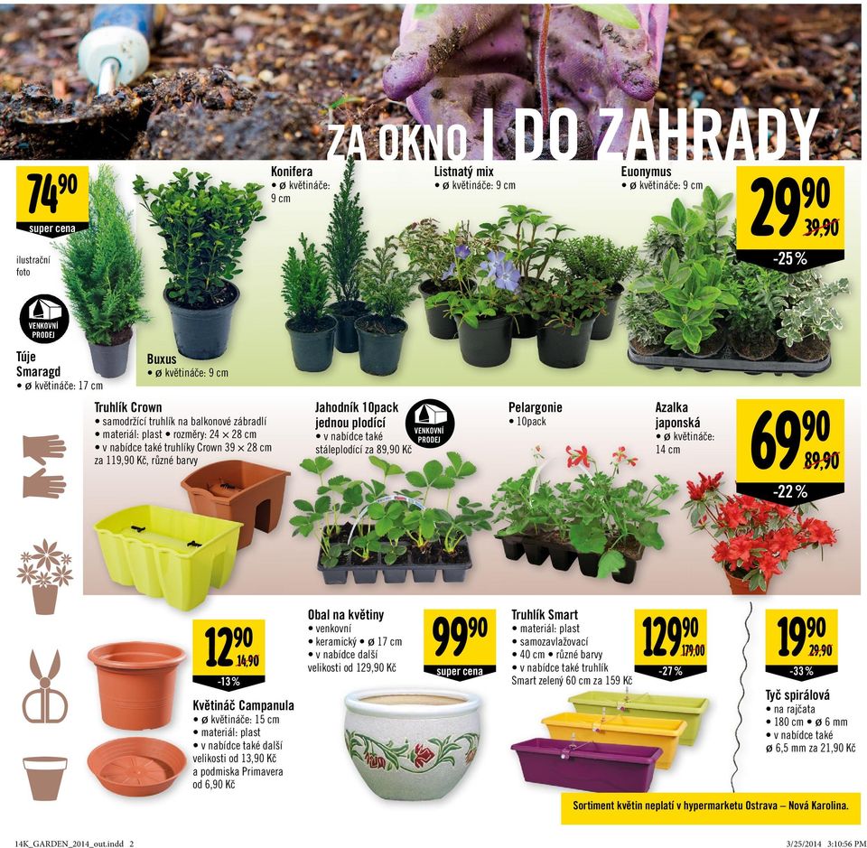 Smaragd Ø květináče: 17 cm Buxus Ø květináče: 9 cm Truhlík Crown samodržící truhlík na balkonové zábradlí rozměry: 24 28 cm truhlíky Crown 39 28 cm za 119,90 Kč, různé barvy Jahodník 10pack jednou