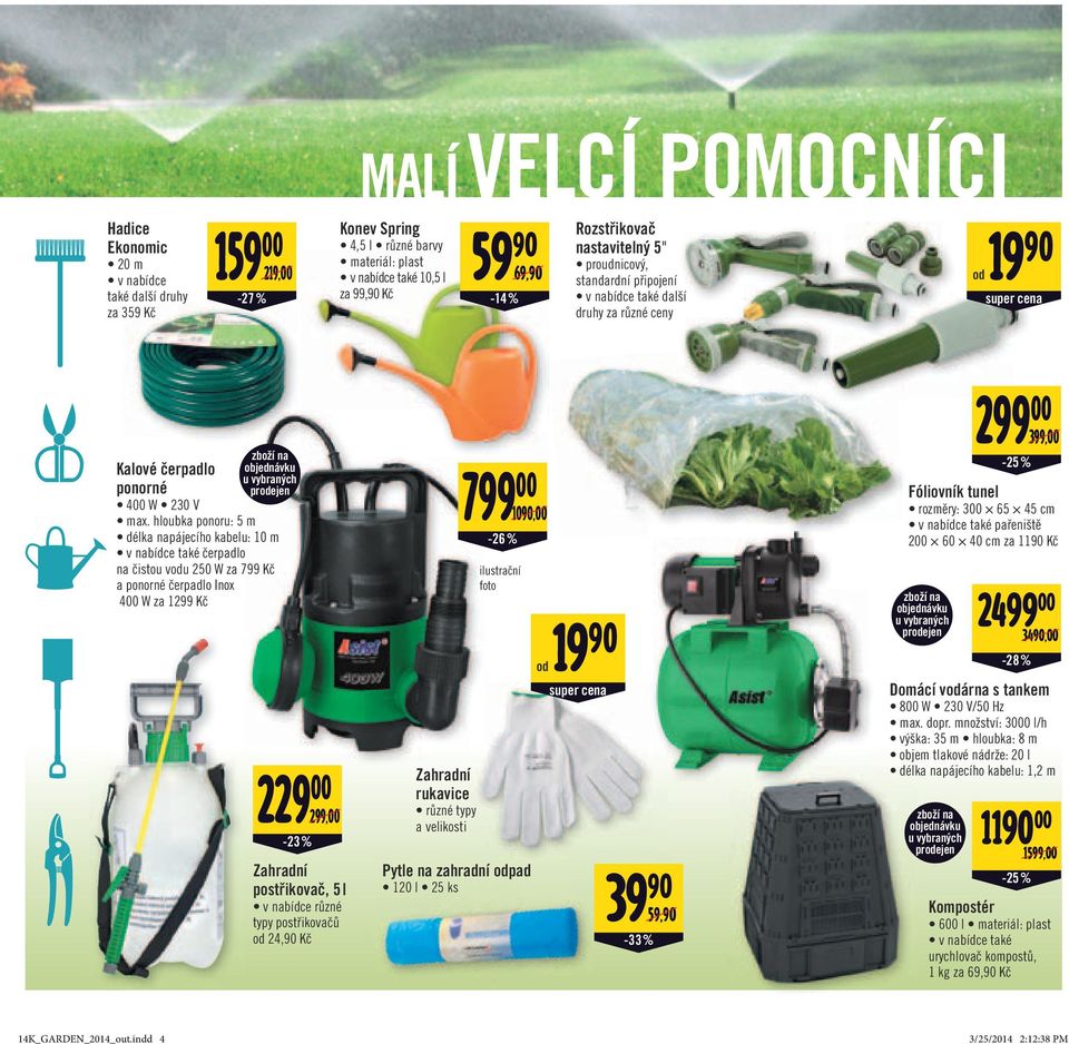 hloubka ponoru: 5 m délka napájecího kabelu: 10 m čerpadlo na čistou vodu 250 W za 799 Kč a ponorné čerpadlo Inox 400 W za 1299 Kč 229 00-23% 299,00 Zahradní postřikovač, 5 l v nabídce různé typy