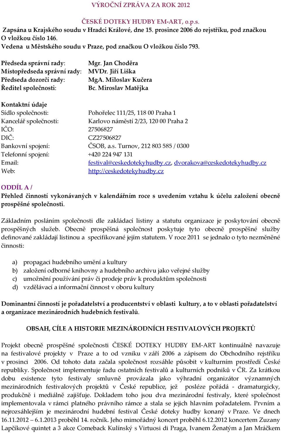 Miloslav Kučera Ředitel společnosti: Bc.