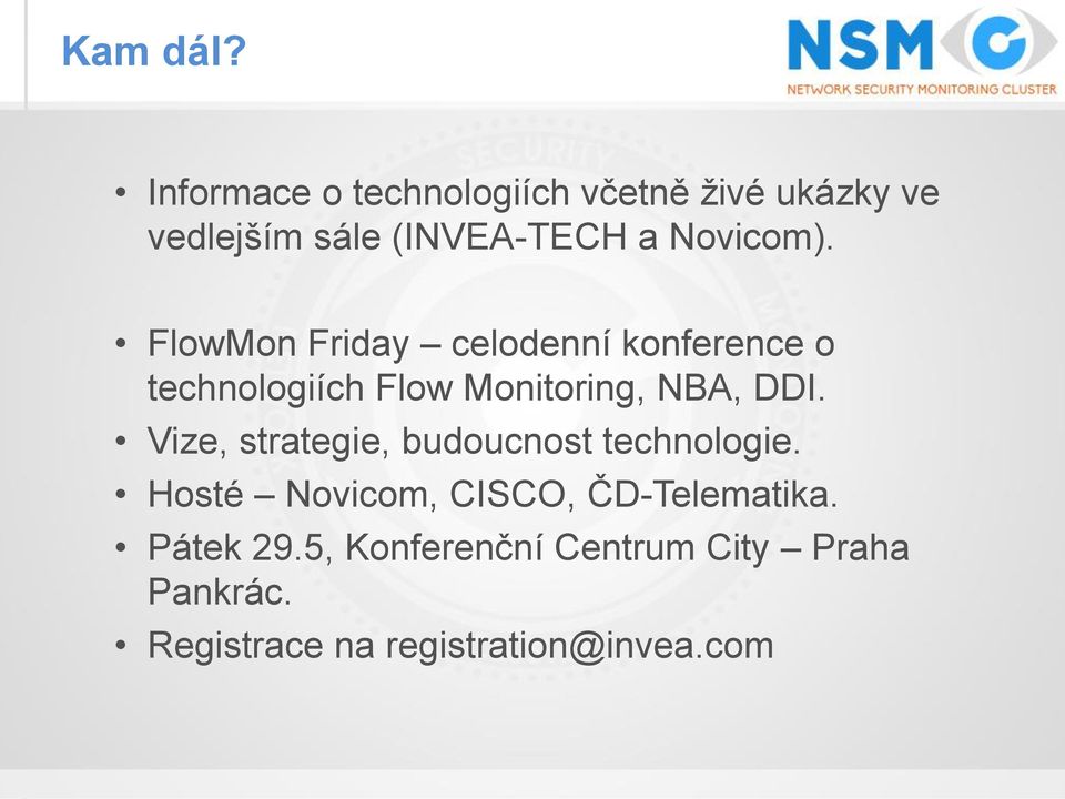 FlowMon Friday celodenní konference o technologiích Flow Monitoring, NBA, DDI.