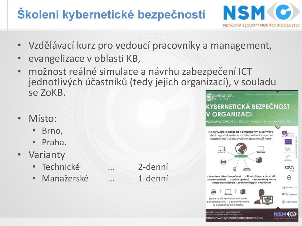 zabezpečení ICT jednotlivých účastníků (tedy jejich organizací), v