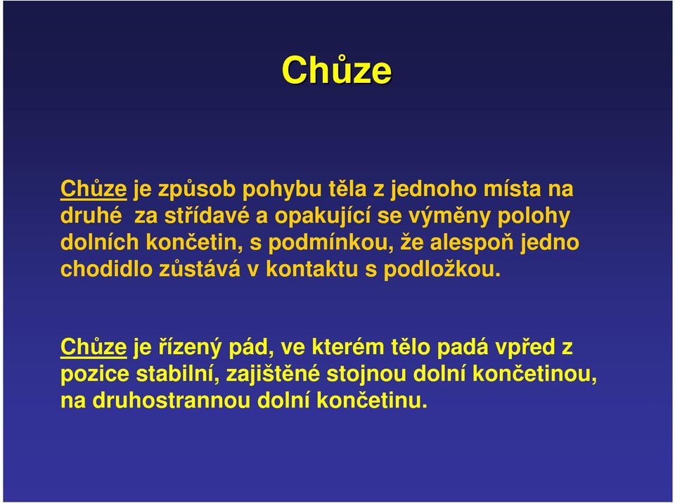 chodidlo zůstává v kontaktu s podložkou.