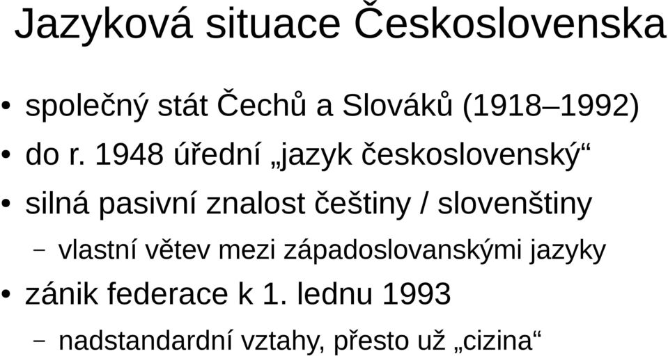 1948 úřední jazyk československý silná pasivní znalost češtiny /