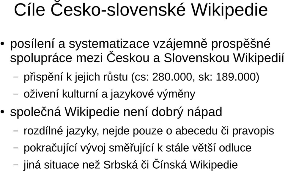 000) oživení kulturní a jazykové výměny společná Wikipedie není dobrý nápad rozdílné jazyky,