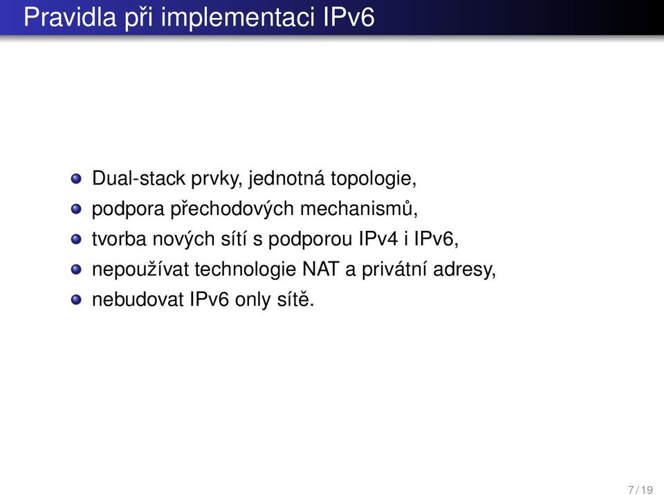 tvorba nových sítí s podporou IPv4 i IPv6, nepoužívat