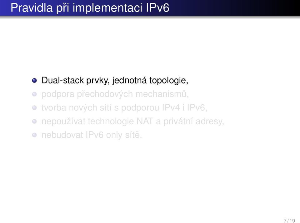 tvorba nových sítí s podporou IPv4 i IPv6, nepoužívat