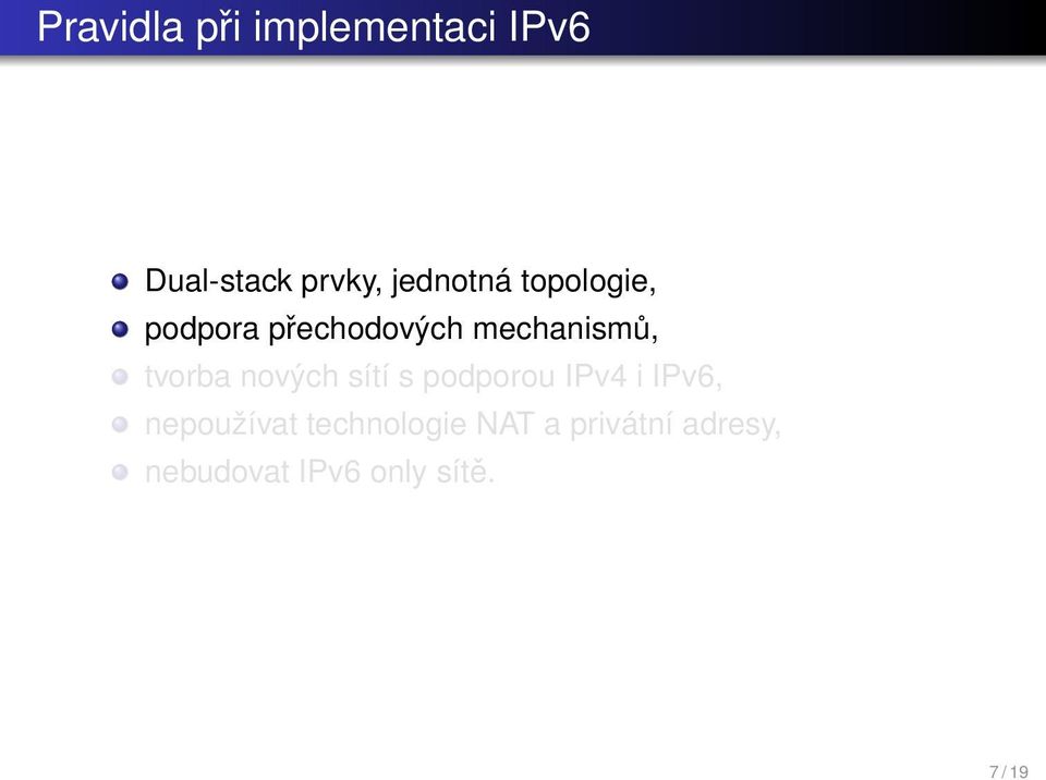 tvorba nových sítí s podporou IPv4 i IPv6, nepoužívat