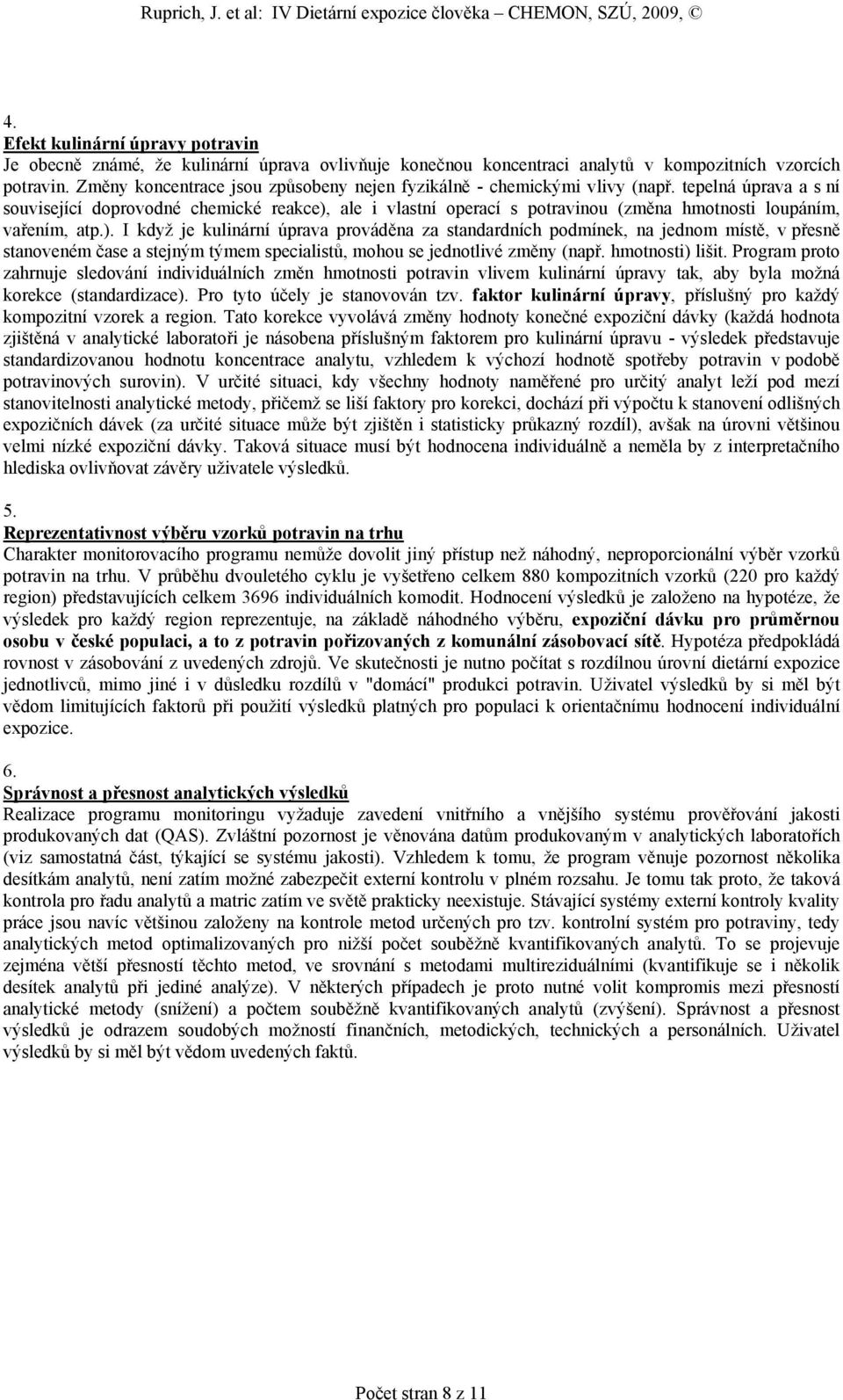 tepelná úprava a s ní související doprovodné chemické reakce),