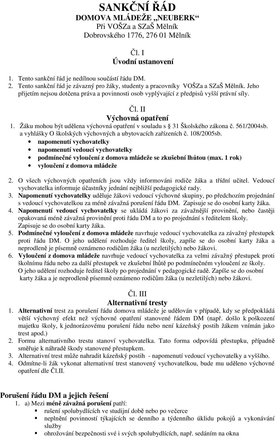 561/2004sb. a vyhlášky O školských výchovných a ubytovacích zařízeních č. 108/2005sb.