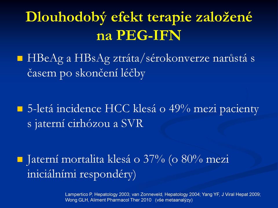 mortalita klesá o 37% (o 8% mezi iniciálními respondéry) Lampertico P, Hepatology 23; van