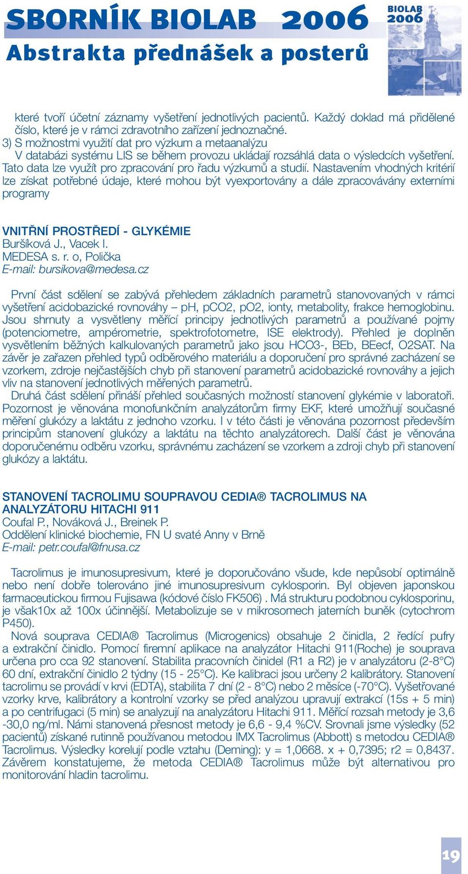 Tato data lze využít pro zpracování pro řadu výzkumů a studií.