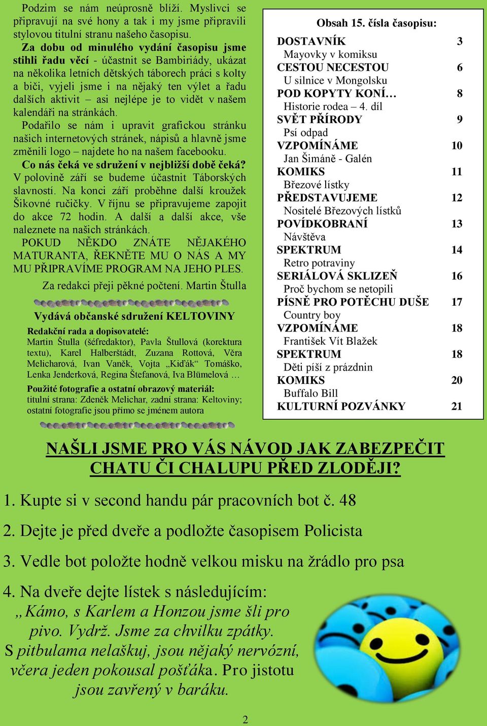 aktivit asi nejlépe je to vidět v našem kalendáři na stránkách.