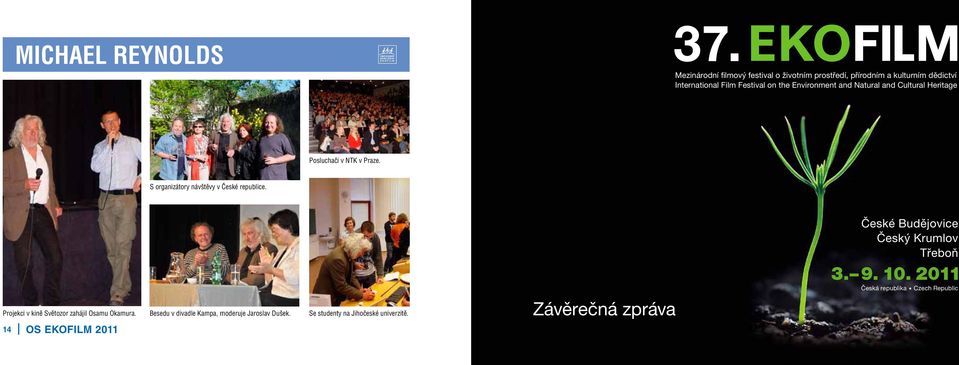 S organizátory návštěvy v České republice. České Budějovice Český Krumlov Třeboň 3. 9. 10. 2011 Česká republika.