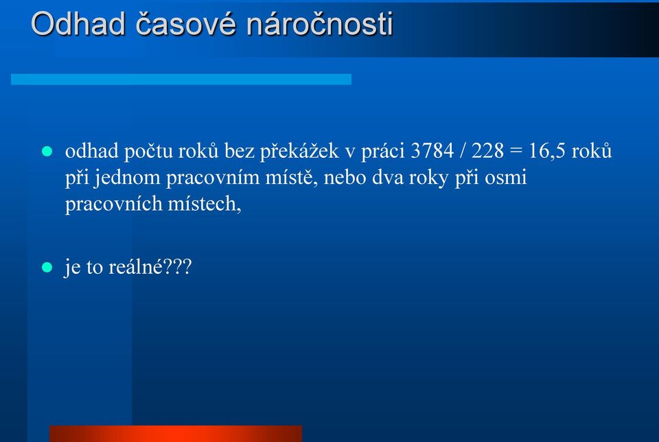 roků při jednom pracovním místě, nebo dva