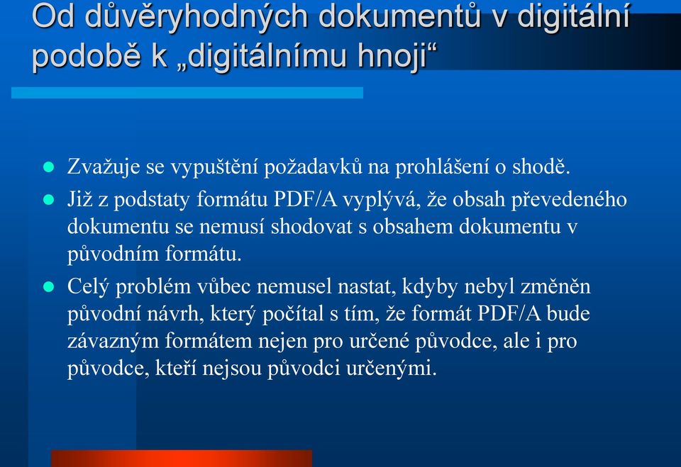 Již z podstaty formátu PDF/A vyplývá, že obsah převedeného dokumentu se nemusí shodovat s obsahem dokumentu v