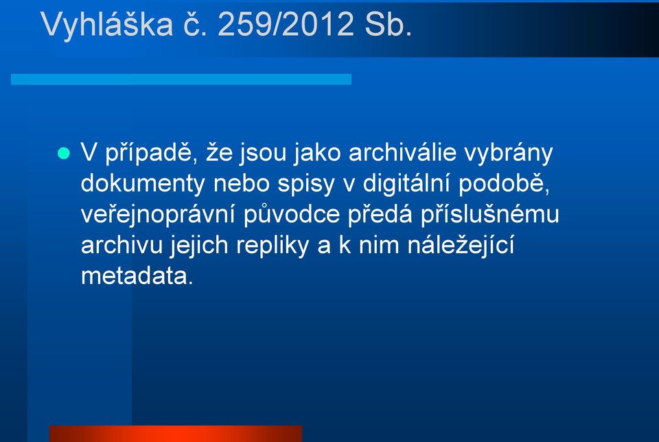 dokumenty nebo spisy v digitální podobě,