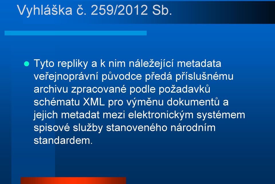 předá příslušnému archivu zpracované podle požadavků schématu XML