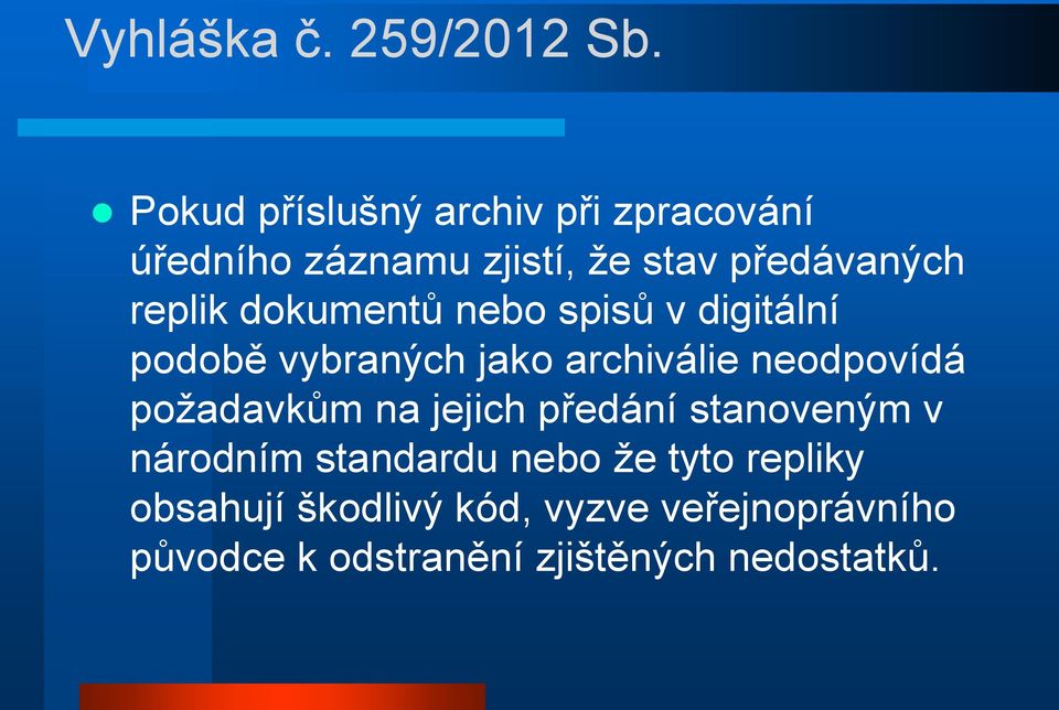 dokumentů nebo spisů v digitální podobě vybraných jako archiválie neodpovídá požadavkům na